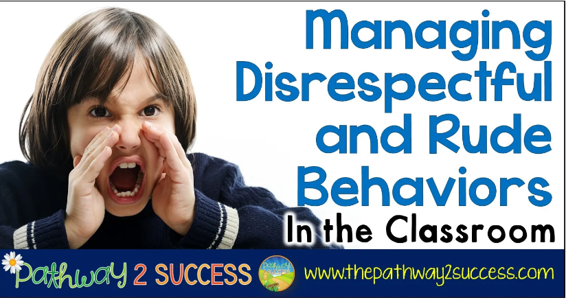 Managing Disrespectful & Rude Behaviors in the Classroom